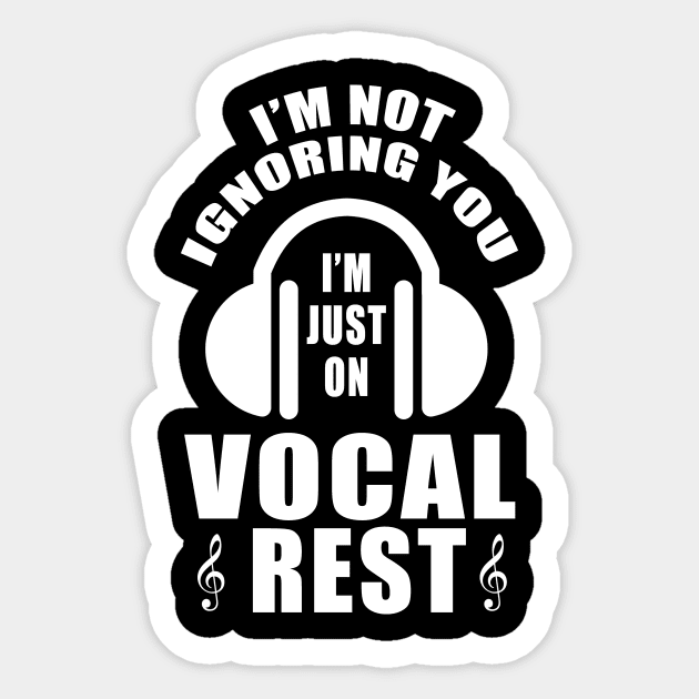 I'm Not Ignoring You I'm Just On Vocal Rest Sweater Gift Tee Sticker by blimbercornbread